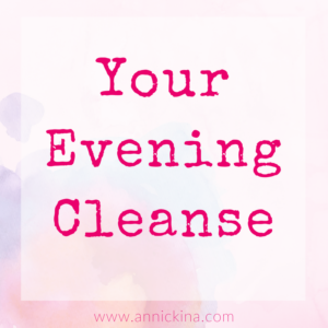 your evening cleanse